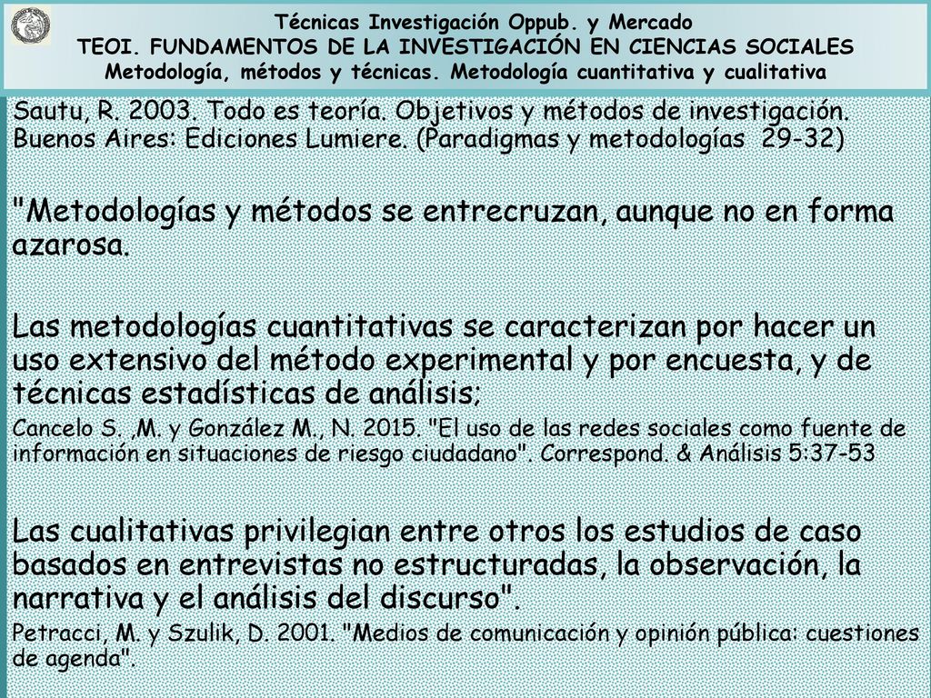 Metodologías y métodos se entrecruzan, aunque no en forma azarosa.