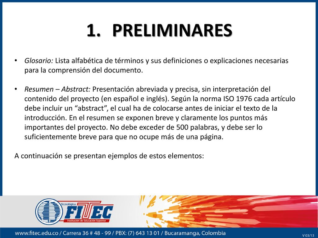 PRELIMINARES Glosario: Lista alfabética de términos y sus definiciones o explicaciones necesarias para la comprensión del documento.