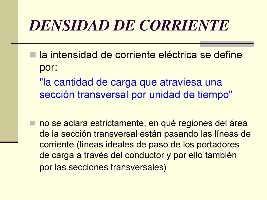 DENSIDAD DE CORRIENTE la intensidad de corriente eléctrica se define por: