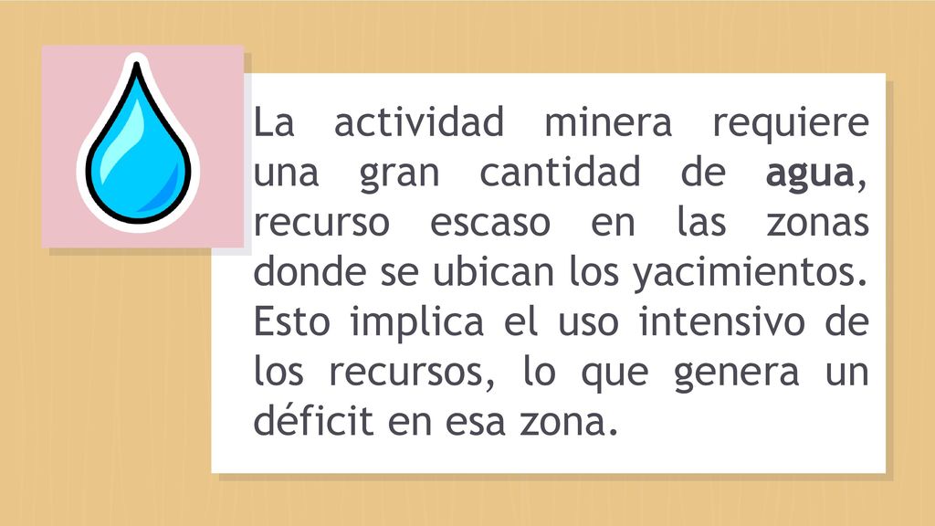 La actividad minera requiere una gran cantidad de agua, recurso escaso en las zonas donde se ubican los yacimientos.