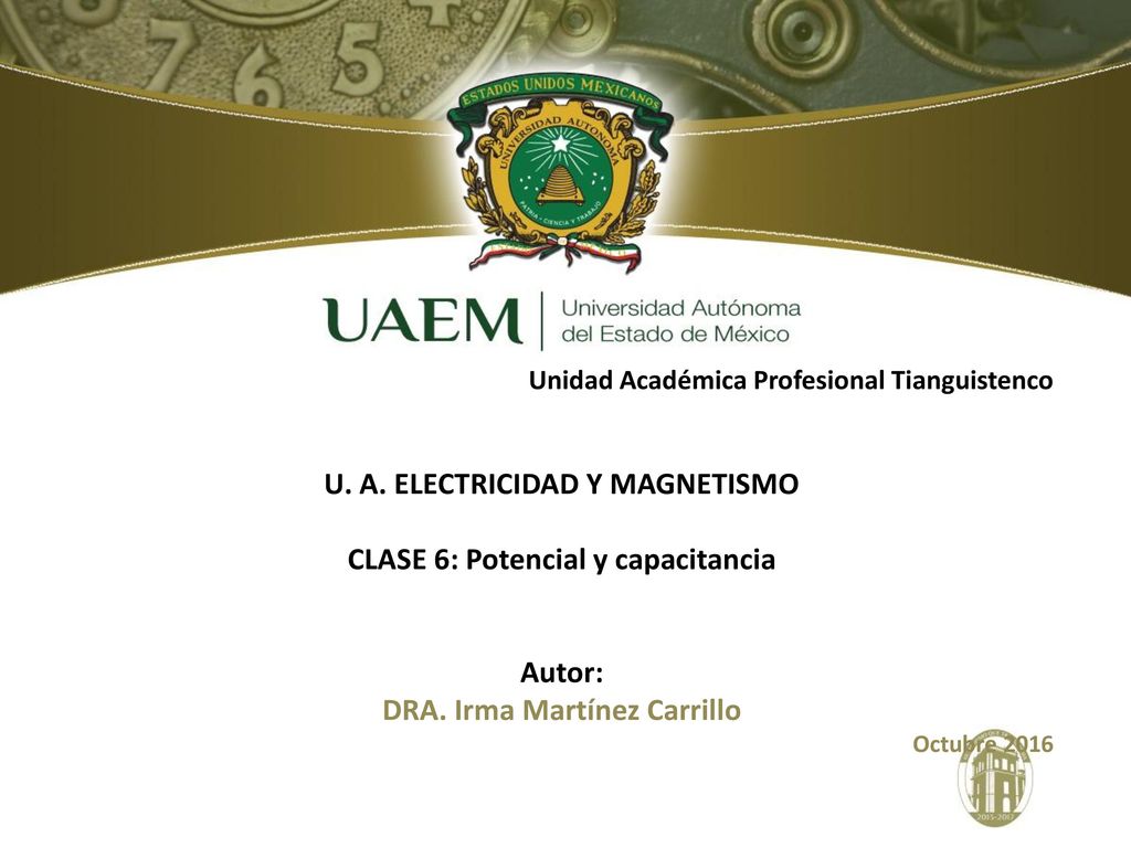 U. A. ELECTRICIDAD Y MAGNETISMO CLASE 6: Potencial y capacitancia