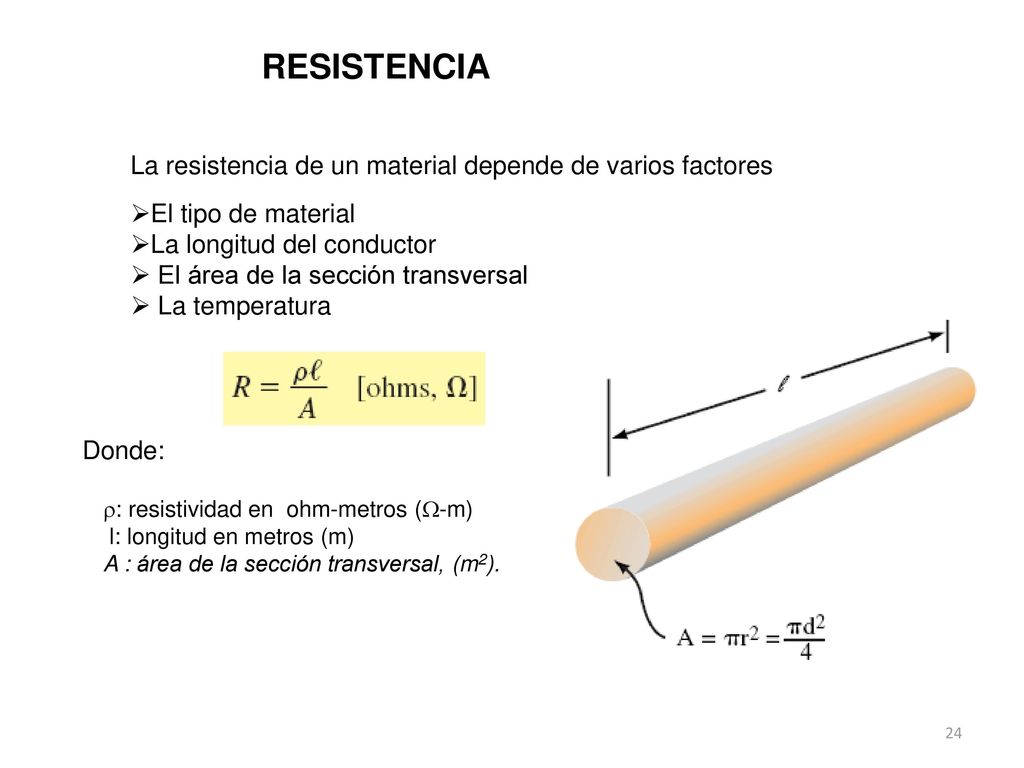 RESISTENCIA La resistencia de un material depende de varios factores