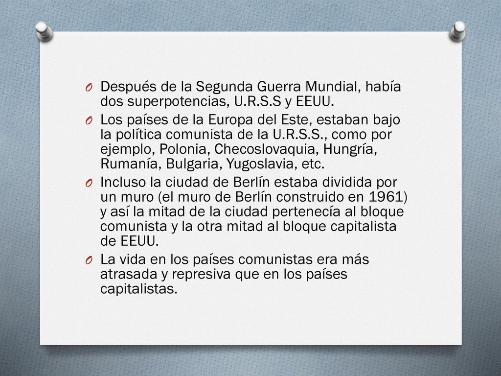 Después de la Segunda Guerra Mundial, había dos superpotencias, U.R.S.S y EEUU.