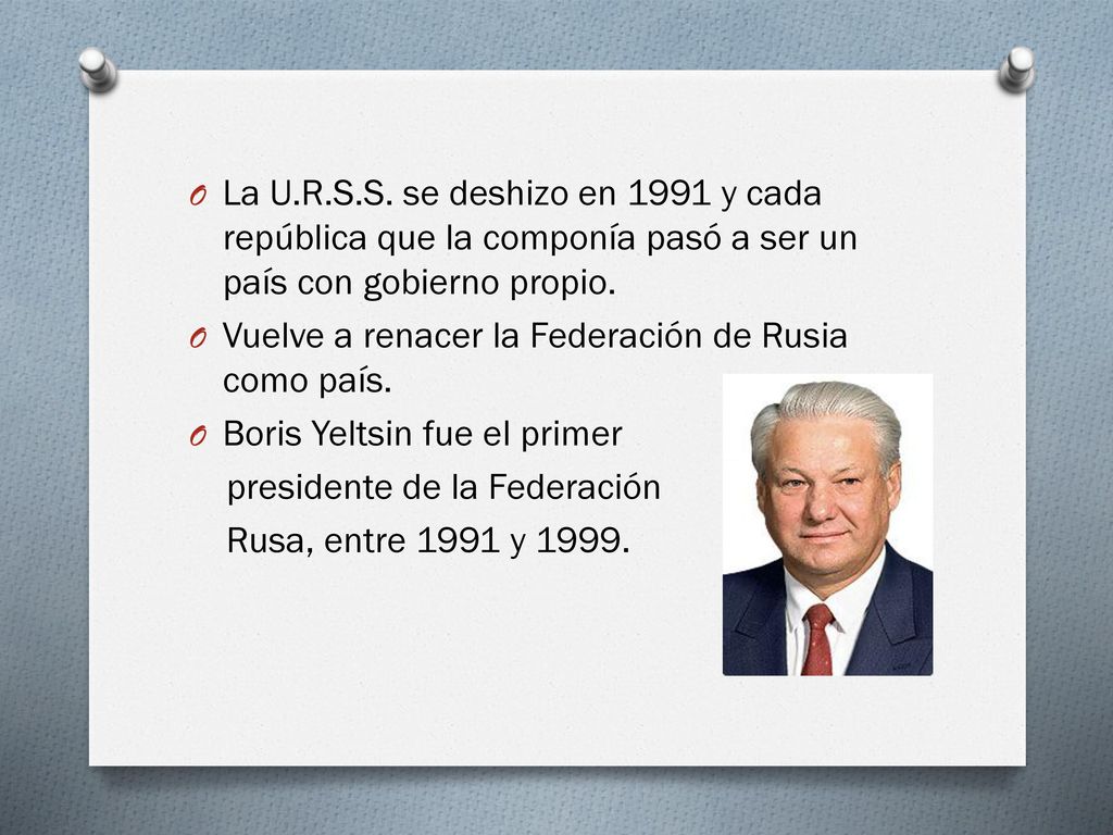 La U.R.S.S. se deshizo en 1991 y cada república que la componía pasó a ser un país con gobierno propio.