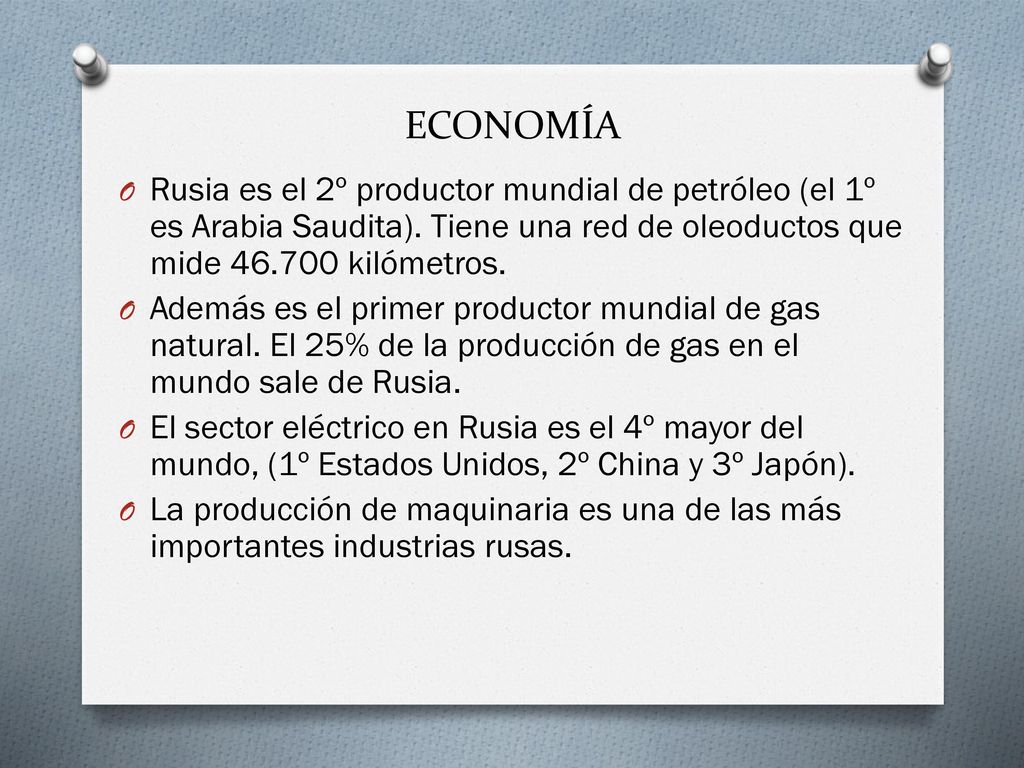 ECONOMÍA Rusia es el 2º productor mundial de petróleo (el 1º es Arabia Saudita). Tiene una red de oleoductos que mide kilómetros.