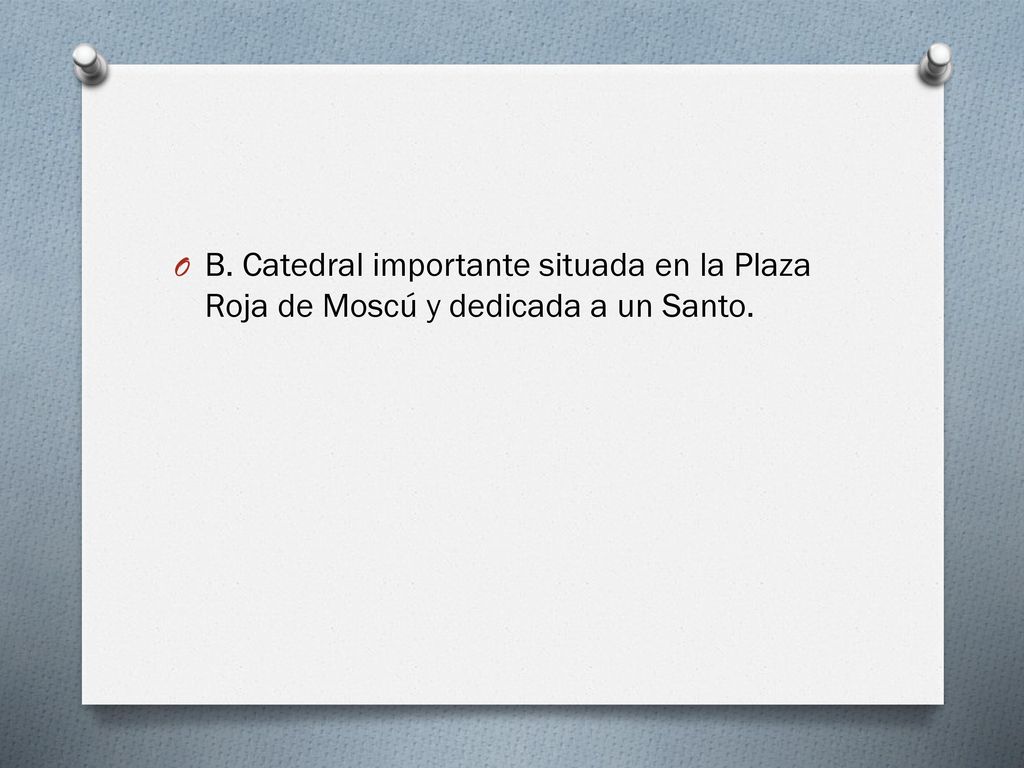 B. Catedral importante situada en la Plaza Roja de Moscú y dedicada a un Santo.