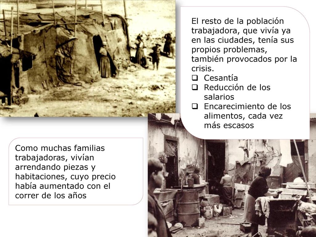 El resto de la población trabajadora, que vivía ya en las ciudades, tenía sus propios problemas, también provocados por la crisis.