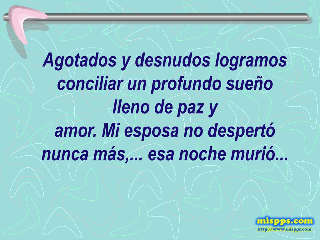 Agotados y desnudos logramos conciliar un profundo sueño lleno de paz y amor.