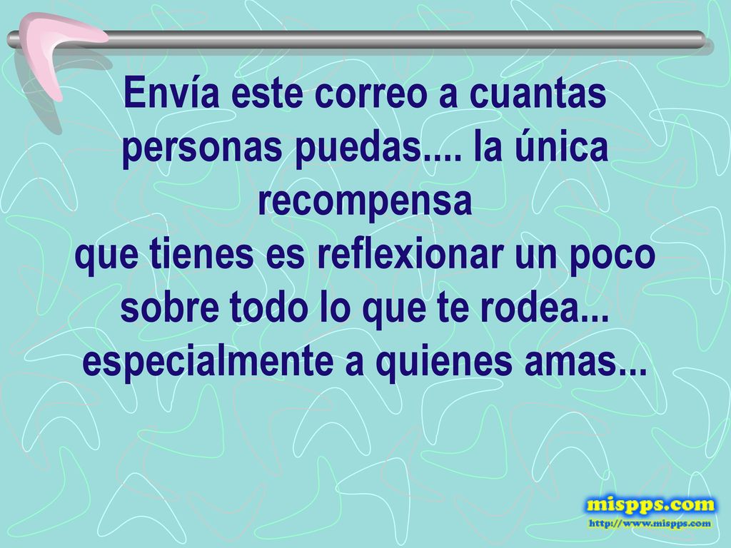 Envía este correo a cuantas personas puedas