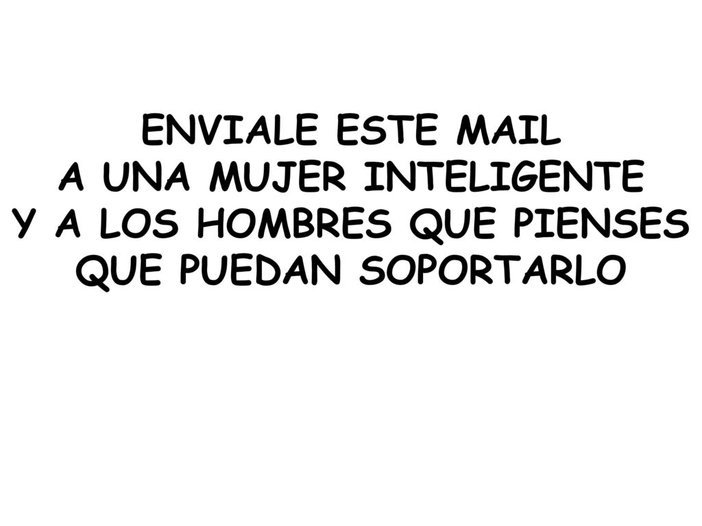 A UNA MUJER INTELIGENTE Y A LOS HOMBRES QUE PIENSES