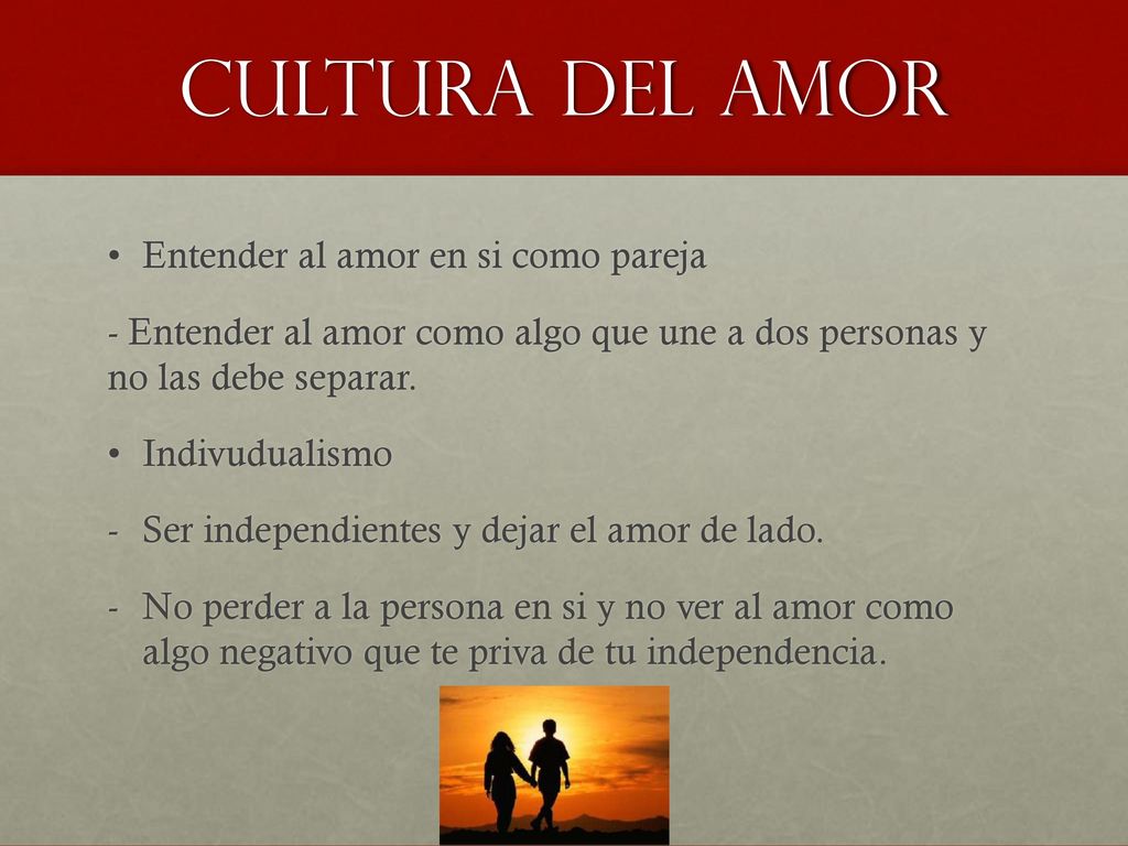Cultura del amor Entender al amor en si como pareja