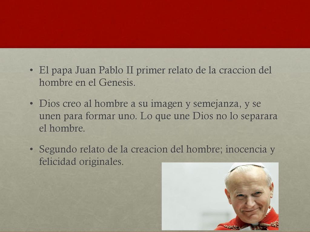 El papa Juan Pablo II primer relato de la craccion del hombre en el Genesis.