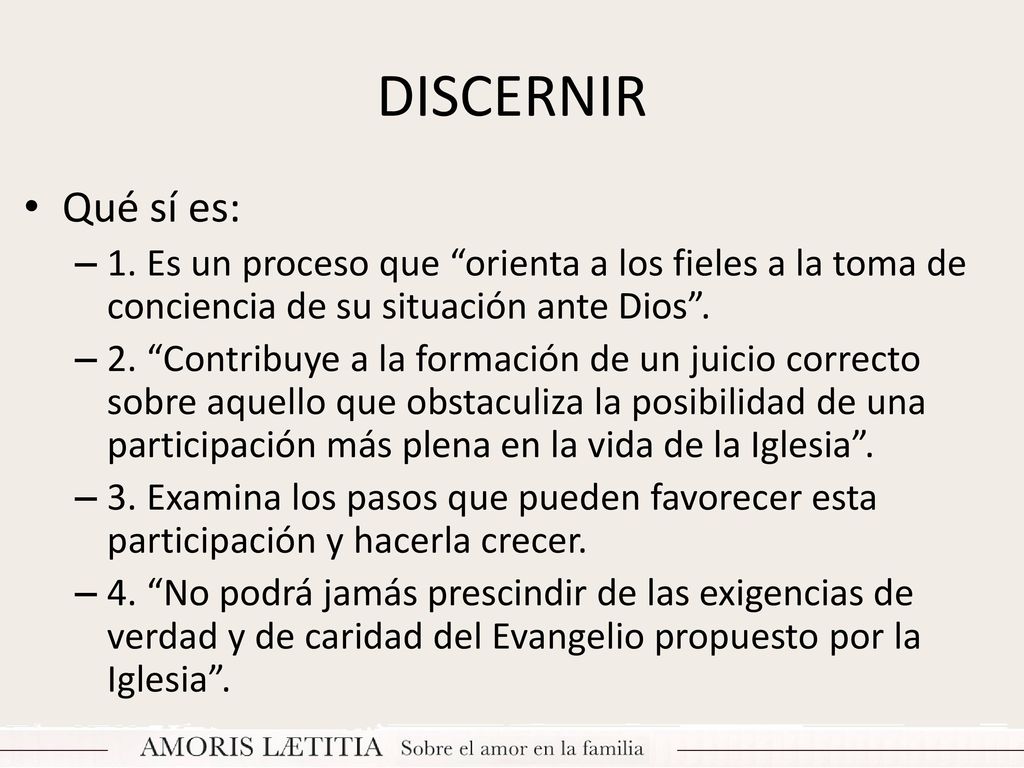 DISCERNIR Qué sí es: 1. Es un proceso que orienta a los fieles a la toma de conciencia de su situación ante Dios .