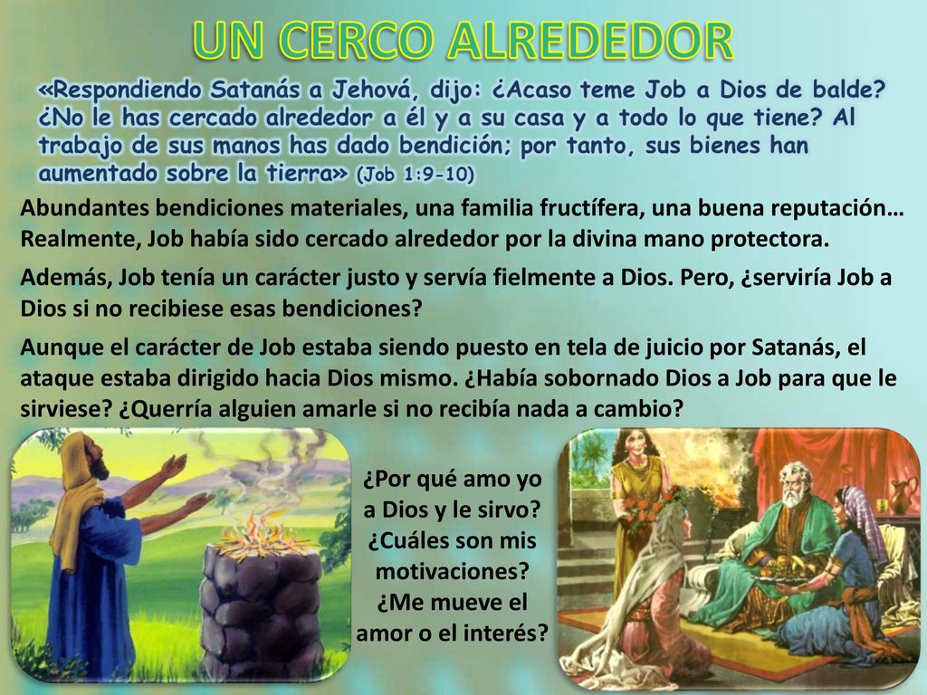 Abundantes bendiciones materiales, una familia fructífera, una buena reputación… Realmente, Job había sido cercado alrededor por la divina mano protectora.