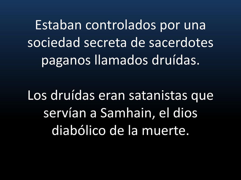 Estaban controlados por una sociedad secreta de sacerdotes paganos llamados druídas.