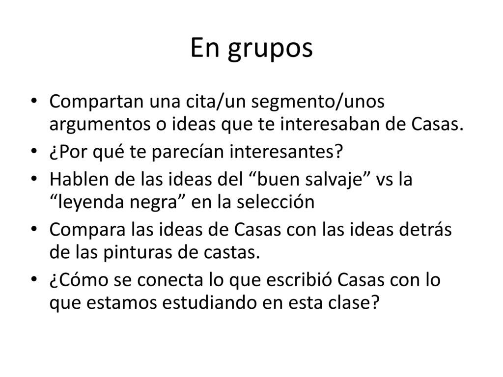 En grupos Compartan una cita/un segmento/unos argumentos o ideas que te interesaban de Casas. ¿Por qué te parecían interesantes