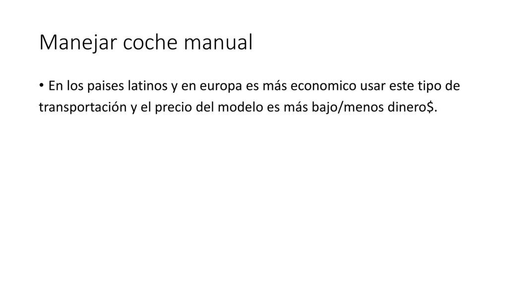 Manejar coche manual En los paises latinos y en europa es más economico usar este tipo de.