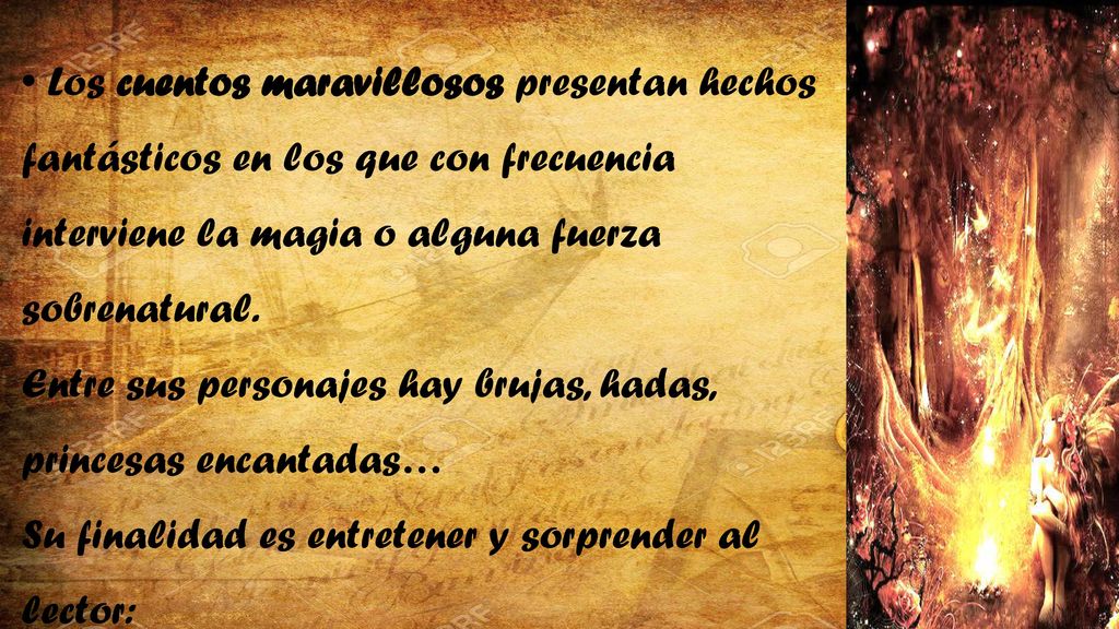 • Los cuentos maravillosos presentan hechos fantásticos en los que con frecuencia interviene la magia o alguna fuerza sobrenatural.