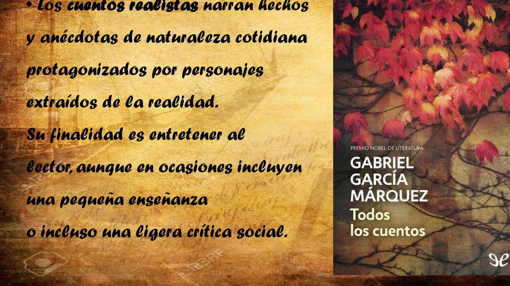 • Los cuentos realistas narran hechos y anécdotas de naturaleza cotidiana protagonizados por personajes
