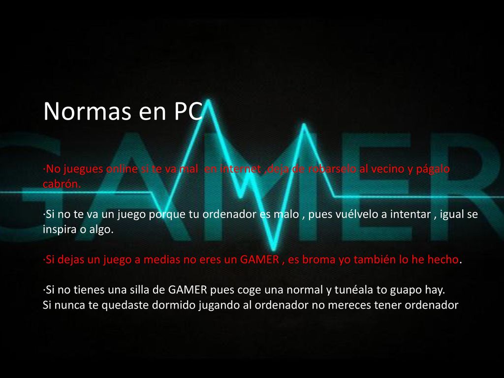 Normas en PC ·No juegues online si te va mal en internet ,deja de robarselo al vecino y págalo cabrón.