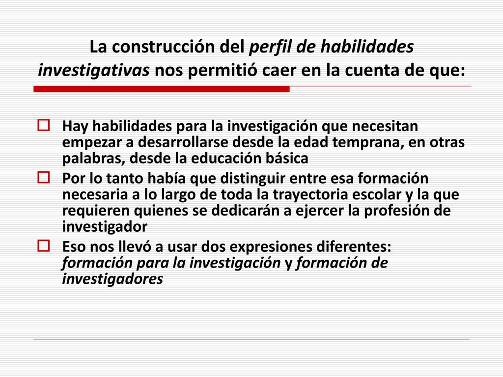 La construcción del perfil de habilidades investigativas nos permitió caer en la cuenta de que: