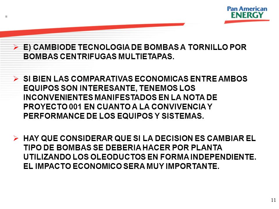 . E) CAMBIODE TECNOLOGIA DE BOMBAS A TORNILLO POR BOMBAS CENTRIFUGAS MULTIETAPAS.