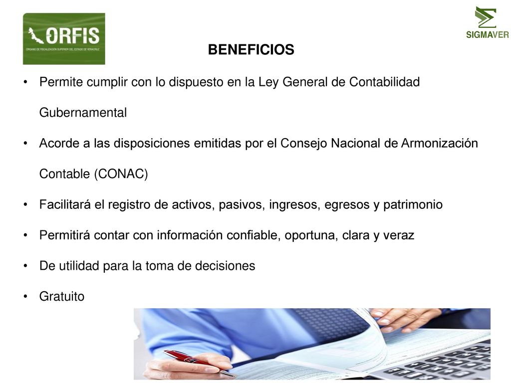 BENEFICIOS Permite cumplir con lo dispuesto en la Ley General de Contabilidad Gubernamental.