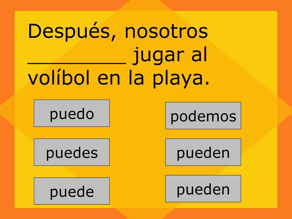 Después, nosotros ________ jugar al volíbol en la playa.