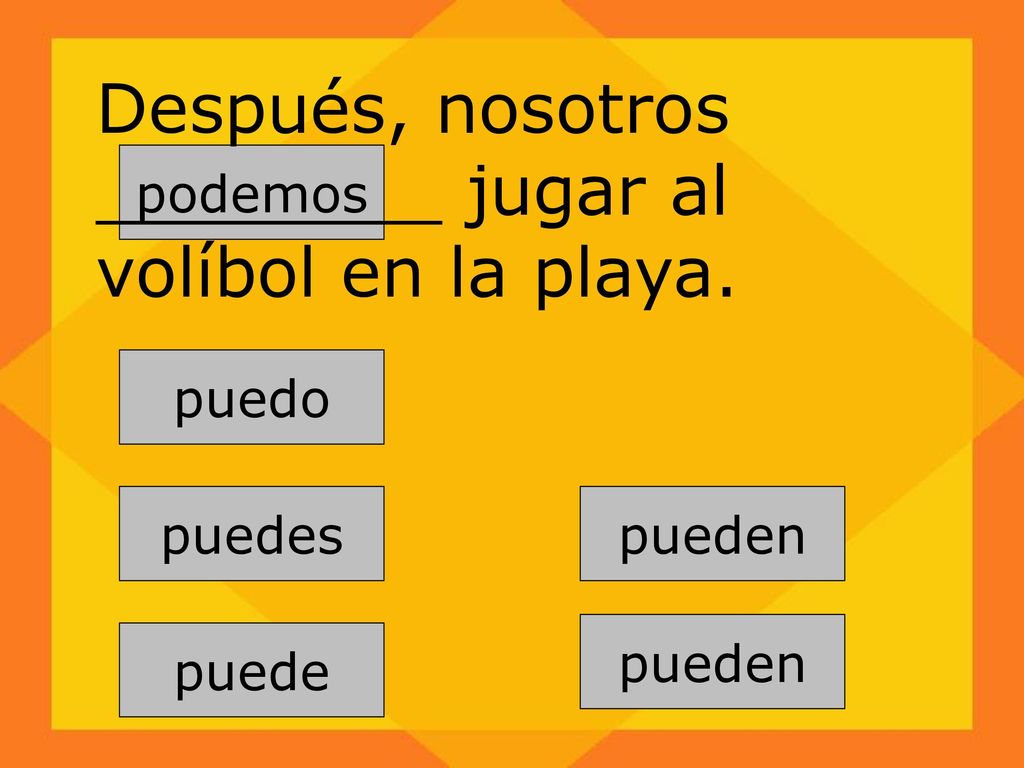 Después, nosotros ________ jugar al volíbol en la playa.