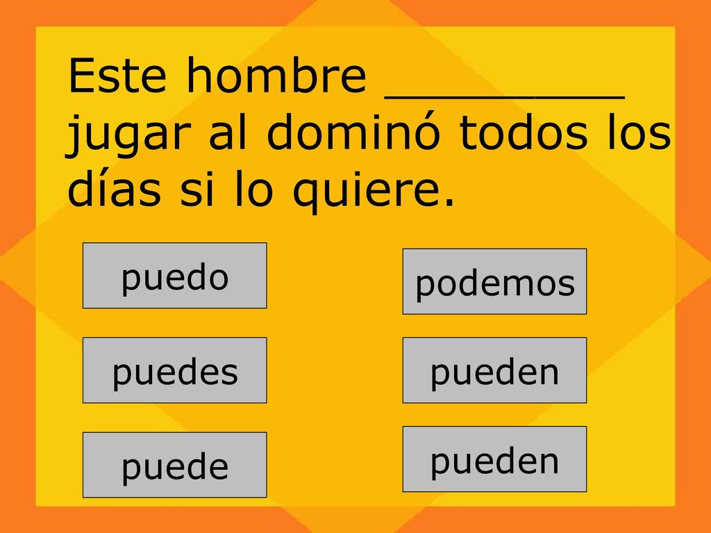 Este hombre ________ jugar al dominó todos los días si lo quiere.