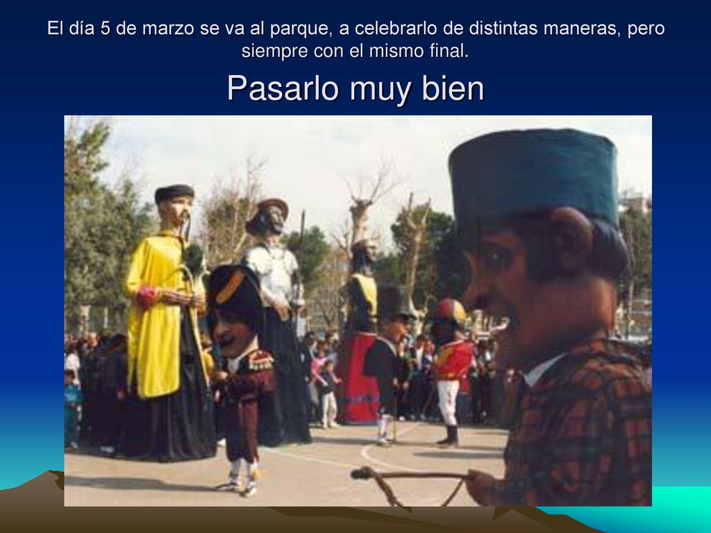 El día 5 de marzo se va al parque, a celebrarlo de distintas maneras, pero siempre con el mismo final.