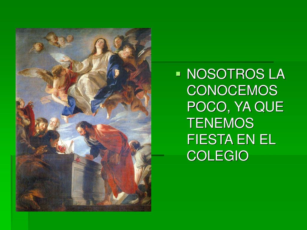 NOSOTROS LA CONOCEMOS POCO, YA QUE TENEMOS FIESTA EN EL COLEGIO