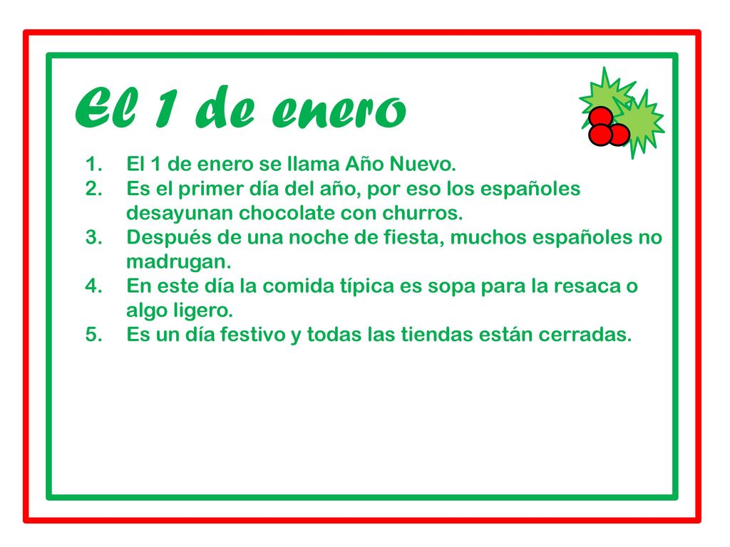 El 1 de enero El 1 de enero se llama Año Nuevo.