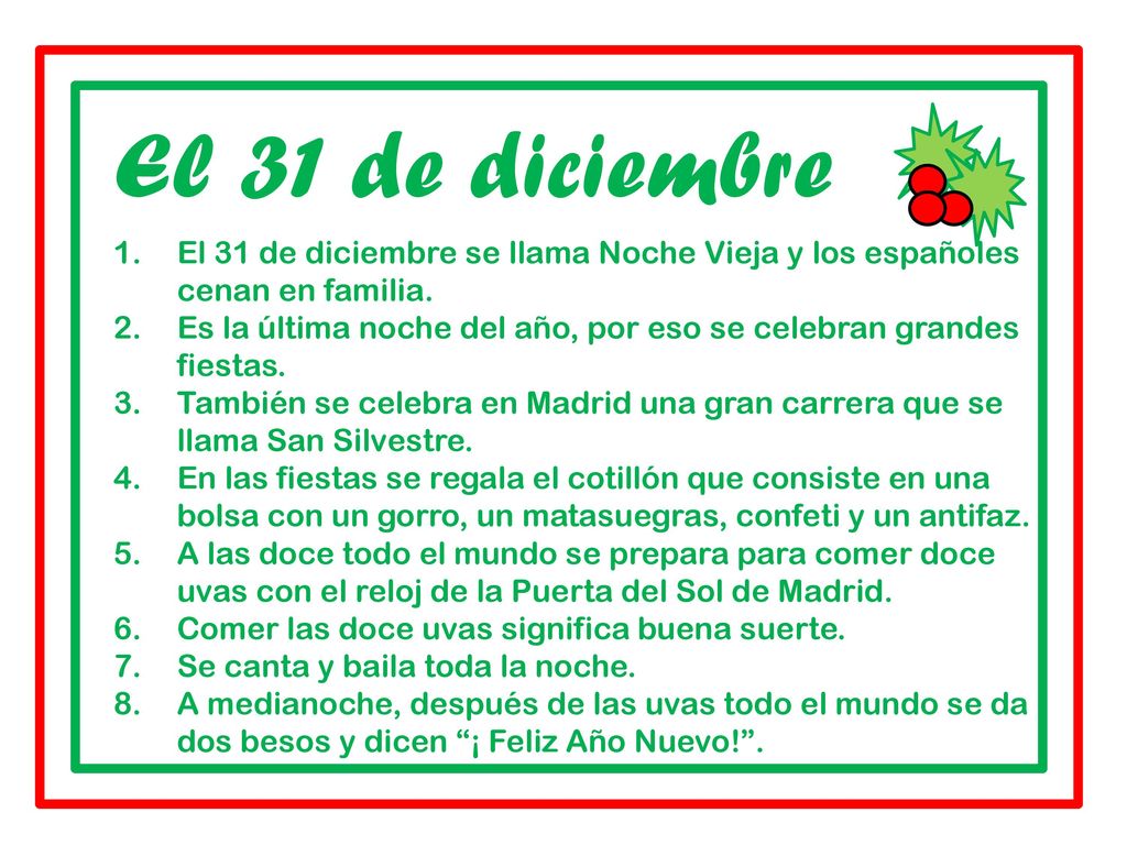 El 31 de diciembre El 31 de diciembre se llama Noche Vieja y los españoles cenan en familia.