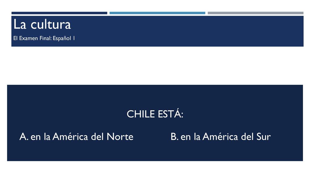 La cultura Chile está: A. en la América del Norte