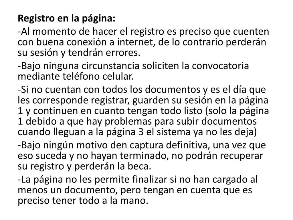 Registro en la página: -Al momento de hacer el registro es preciso que cuenten con buena conexión a internet, de lo contrario perderán su sesión y tendrán errores.