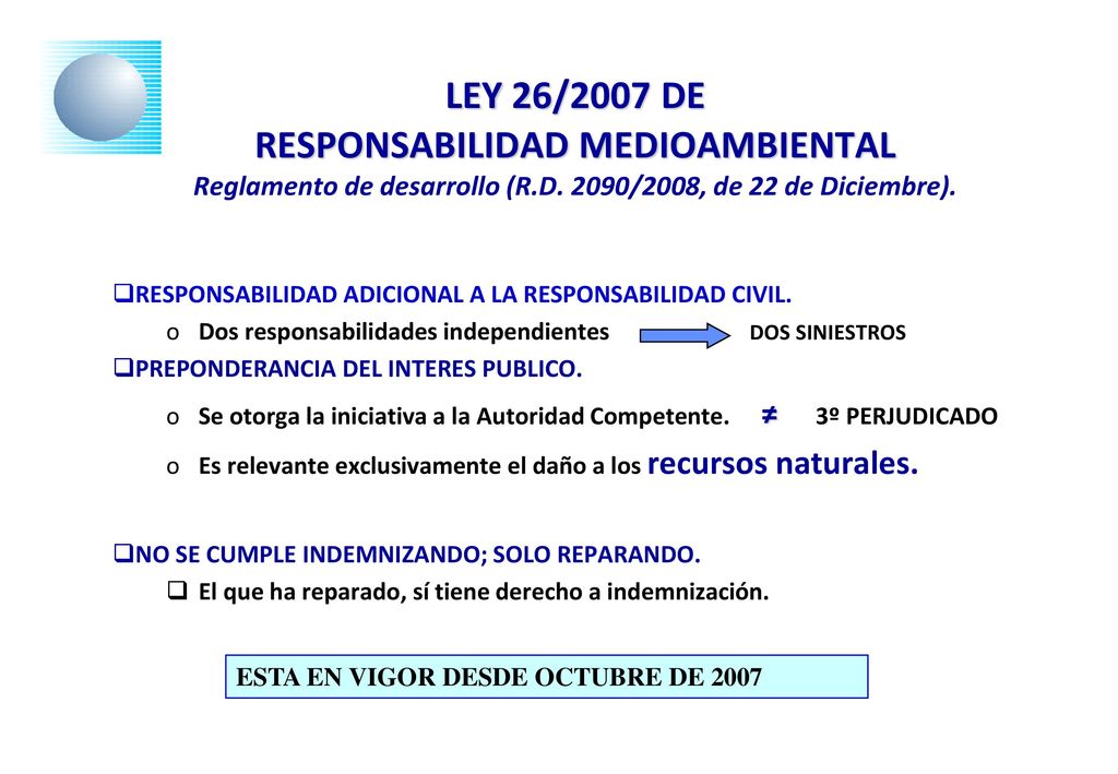 LEY 26/2007 DE RESPONSABILIDAD MEDIOAMBIENTAL Reglamento de desarrollo (R.D. 2090/2008, de 22 de Diciembre).