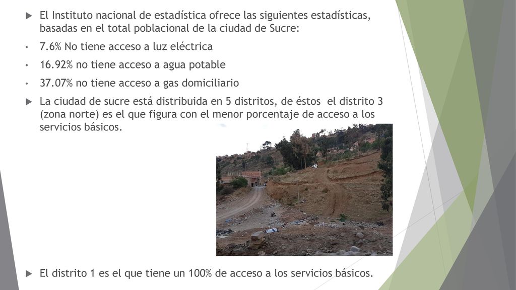 El Instituto nacional de estadística ofrece las siguientes estadísticas, basadas en el total poblacional de la ciudad de Sucre: