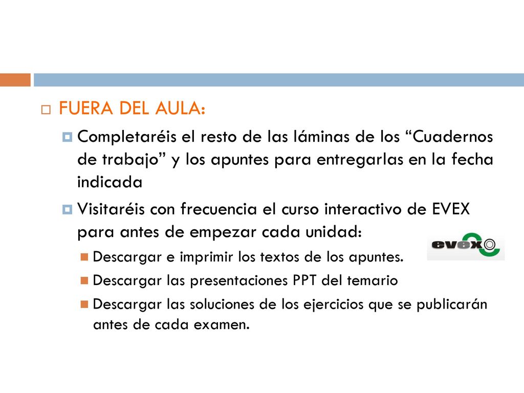 FUERA DEL AULA: Completaréis el resto de las láminas de los Cuadernos de trabajo y los apuntes para entregarlas en la fecha indicada.