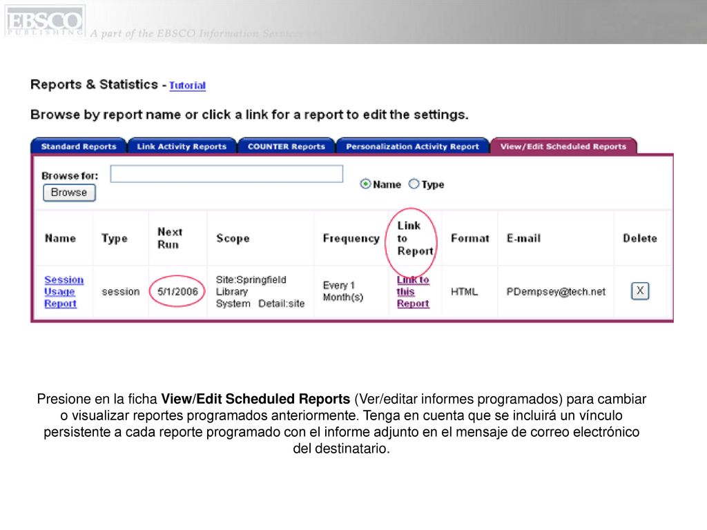 Presione en la ficha View/Edit Scheduled Reports (Ver/editar informes programados) para cambiar o visualizar reportes programados anteriormente.