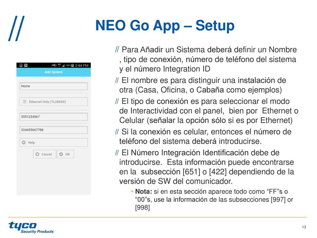 NEO Go App – Setup Para Añadir un Sistema deberá definir un Nombre , tipo de conexión, número de teléfono del sistema y el número Integration ID.