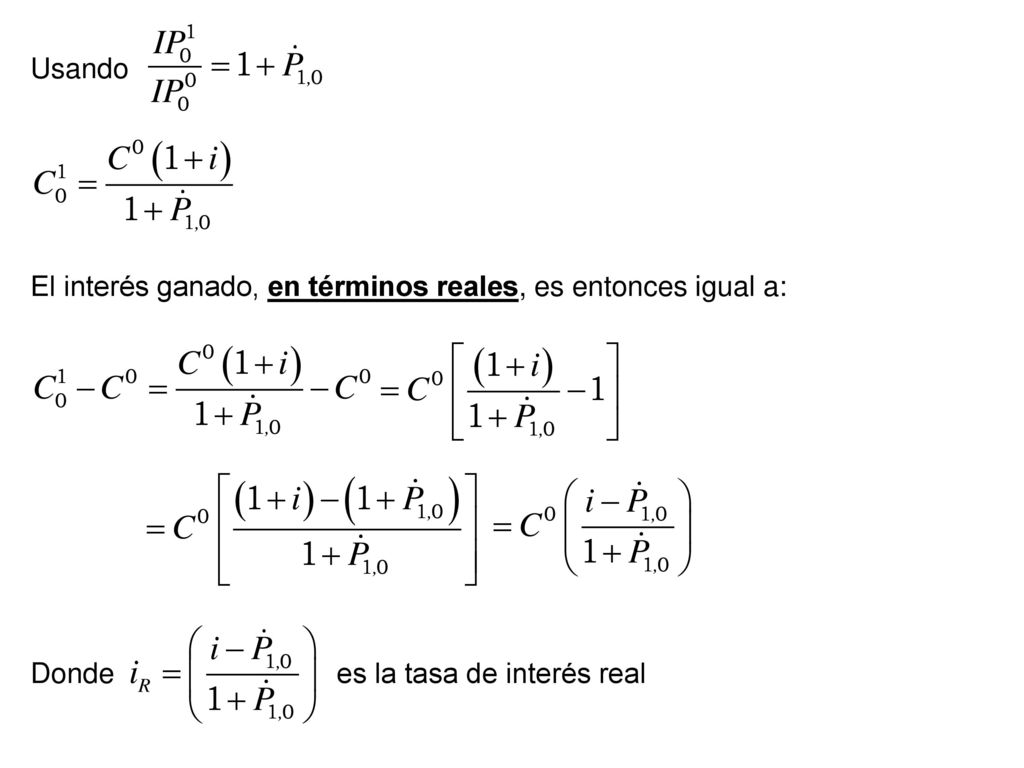 Usando El interés ganado, en términos reales, es entonces igual a: Donde es la tasa de interés real