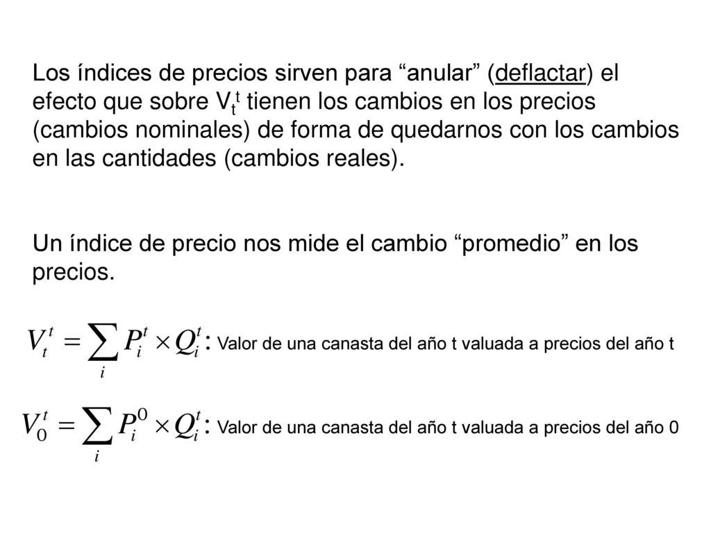 Un índice de precio nos mide el cambio promedio en los precios.