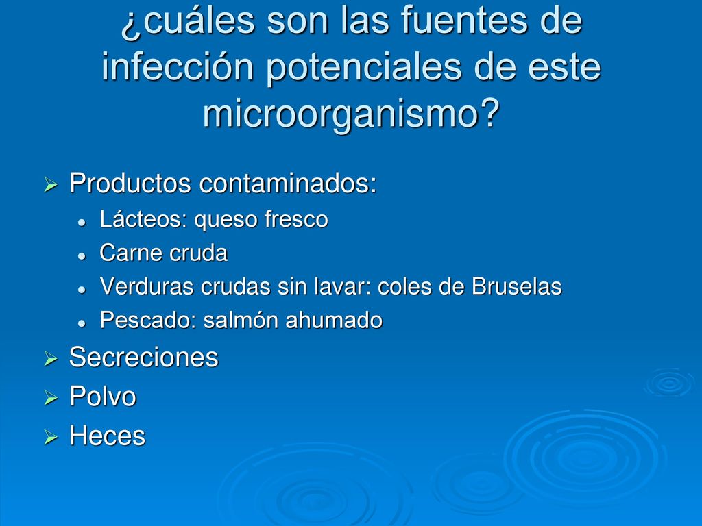 ¿cuáles son las fuentes de infección potenciales de este microorganismo