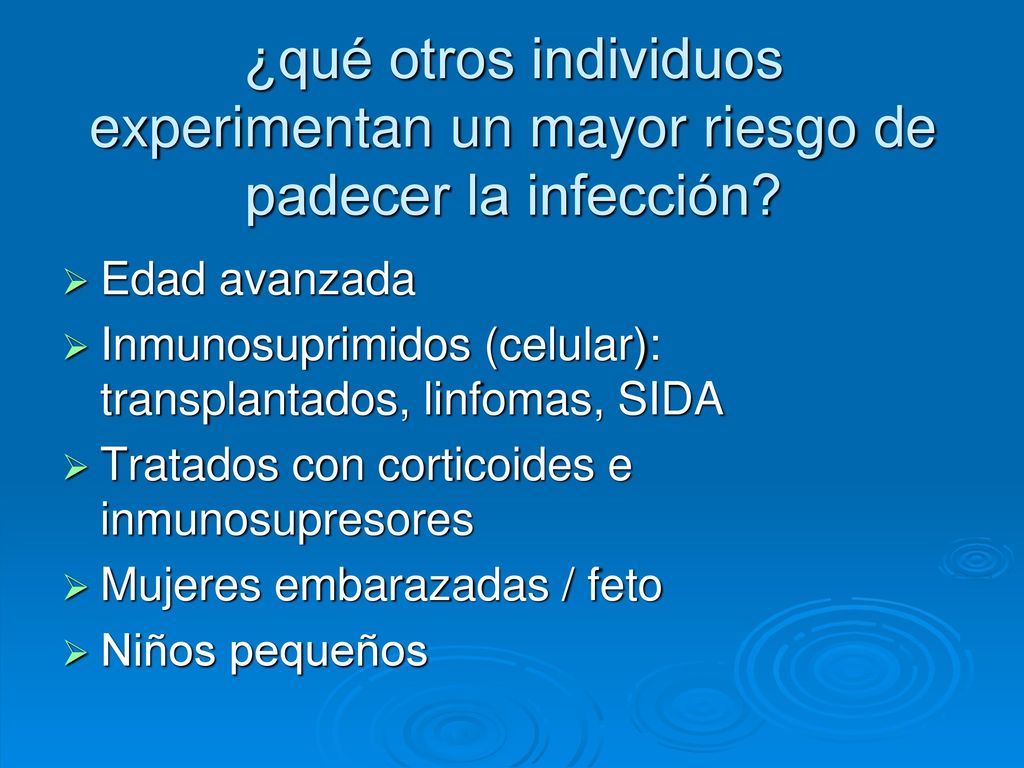 ¿qué otros individuos experimentan un mayor riesgo de padecer la infección