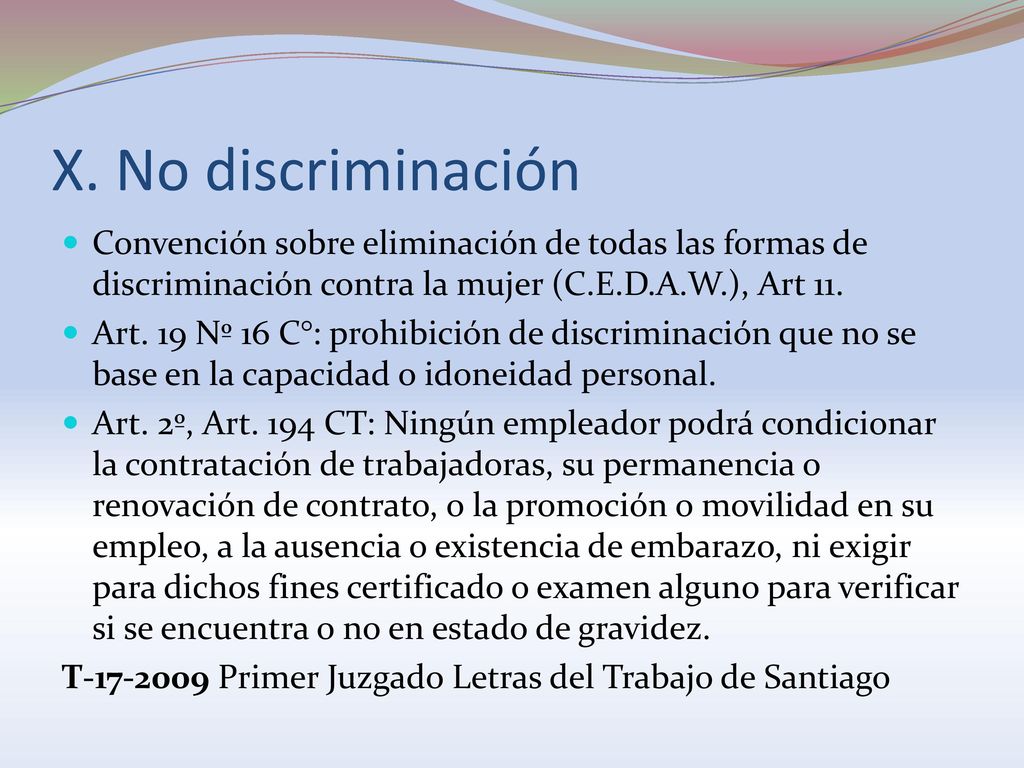 X. No discriminación Convención sobre eliminación de todas las formas de discriminación contra la mujer (C.E.D.A.W.), Art 11.