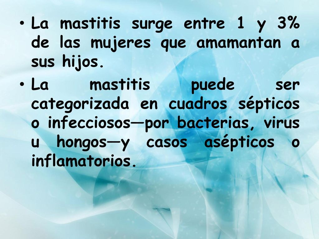 La mastitis surge entre 1 y 3% de las mujeres que amamantan a sus hijos.
