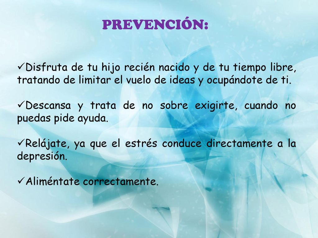 PREVENCIÓN: Disfruta de tu hijo recién nacido y de tu tiempo libre, tratando de limitar el vuelo de ideas y ocupándote de ti.