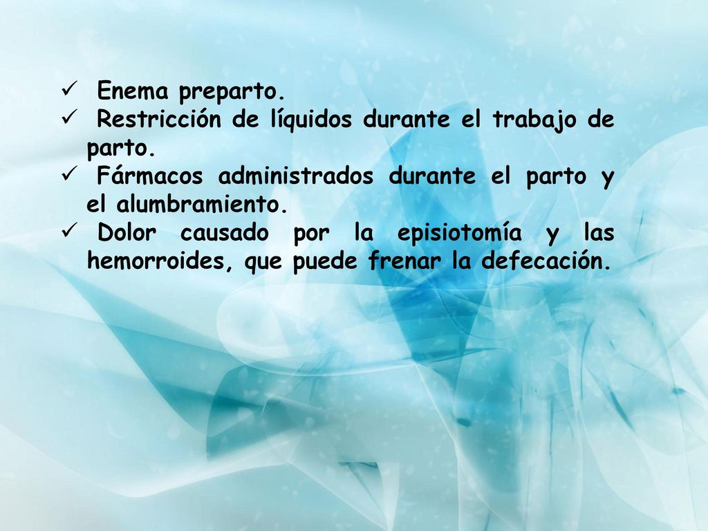 Enema preparto. Restricción de líquidos durante el trabajo de parto. Fármacos administrados durante el parto y el alumbramiento.