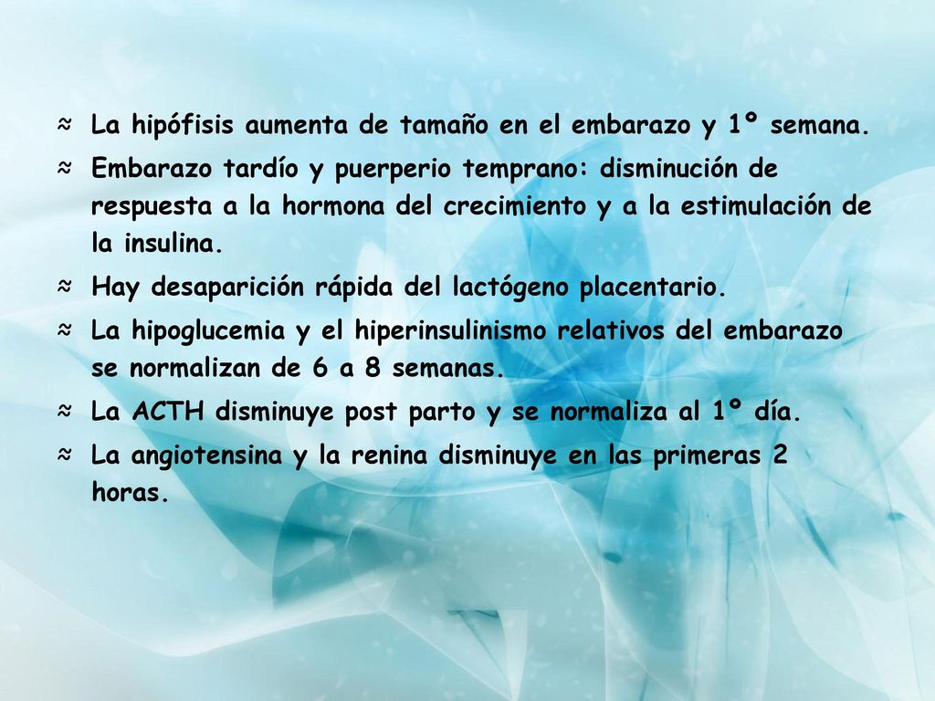La hipófisis aumenta de tamaño en el embarazo y 1º semana.